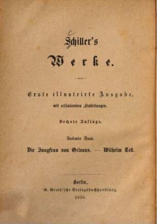 Schiller's Werke. 7, Die Jungfrau von Orleans. - Wilhelm Tell