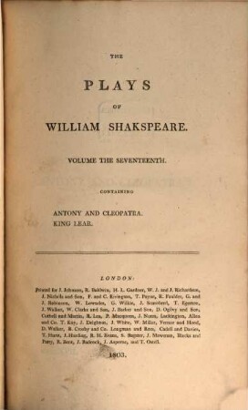 The plays of William Shakspeare : In 21 volumes ; with corrections and illustrations of various commentatores, Vol. 17. Antony and Cleopatra. King Lear