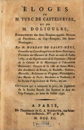 Éloges de M. Turc de Castelveyre, et de M. Dolioules, Fondateurs des deux Hospices appelés Maisons de Providence, au Cap-Français, Isle Saint-Domingue