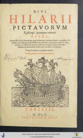 Divi Hilarii Pictavorvm Episcopi, quotquot extant Opera : Nostro ferè seculo literatorum quorundam non mediocri labore conquisita, & à censuris nonnullorum malè affectorum, ad sensum verae pietatis restituta; Accessit geminus Index locupletissimus