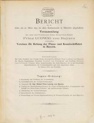 Bericht über die ... am ... abgehaltene Haupt-Versammlung des unter dem Protektorate Seiner Königlichen Hoheit des Prinzen Ludwig von Bayern stehenden Vereines für Hebung der Fluß- und Kanalschiffahrt in Bayern. 1. 1893, März