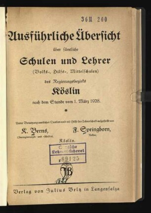 Ausführliche Übersicht über sämtliche Schulen und Lehrer (Volks-, Hilfs-, Mittelschulen) des Regierungsbezirks Köslin nach dem Stande vom 1. März 1928