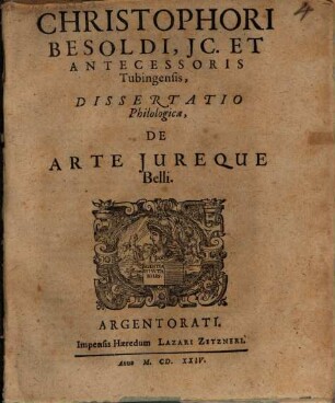 Christophori Besoldi ... Dissertatio philolologica, de arte jureque belli