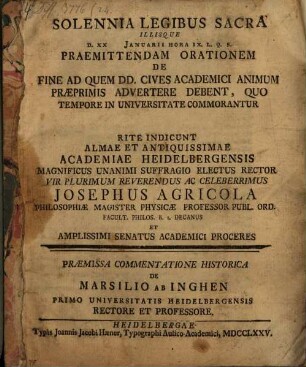 Solennia Legibus sacra ... rite indicunt Rector et Senatus Academiae Heidelbergensis praemissa commentatione historica de Marsilio ab Inghen ...