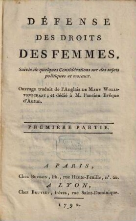 Défense Des Droits Des Femmes : Suivie de quelques Considérations sur des sujets politiques et moraux, 1