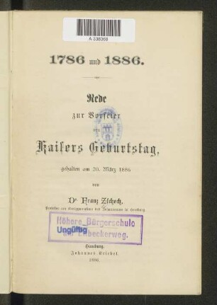 1786 und 1886 : Rede zur Vorfeier von Kaisers Geburtstag, gehalten am 20. März 1886