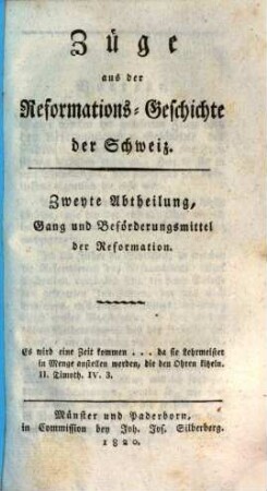 Züge aus der Reformations-Geschichte der Schweiz : Bey Gelegenheit der dritten Säkular-Feyer der Reformierten zur Beherzigung vorgelegt. 2, Gang und Beförderungsmittel der Reformation