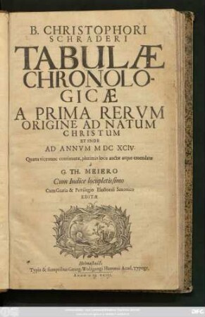 B. Christophori Schraderi Tabulae Chronologicae : A Prima Rerum Origine Ad Natum Christum Et Inde Ad Annum MDCXCIV.