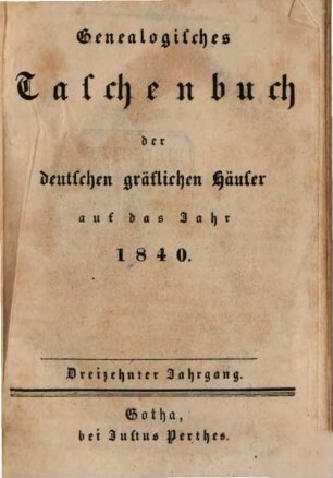 Genealogisches Taschenbuch der deutschen gräflichen Häuser, 13. 1840