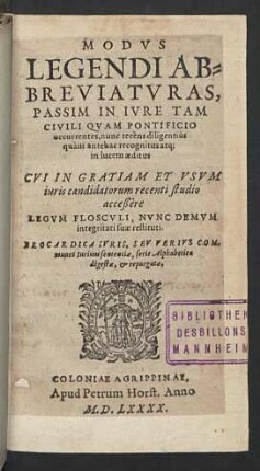 Modvs Legendi Abbreviaturas Passim In Ivre Tam Civili Qvàm Pontificio occurrentes : nunc recèns diligentiùs qùam antehac recognitus atq[ue] in lucem aeditus