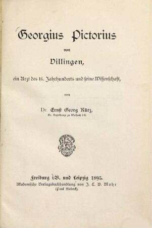 Georgius Pictorius von Villingen : ein Arzt des 16. Jahrhunderts und seine Wissenschaft