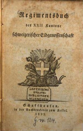 Regimentsbuch der XXII Kantone der Schweizerischen Eidgenossenschaft. 1829