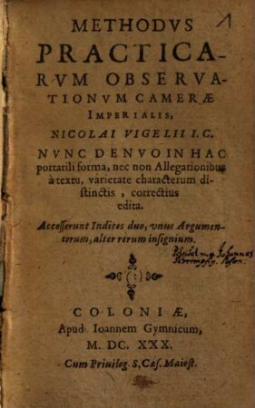 Methodvs Practicarvm Observationvm Cameræ Imperialis, Nicolai Vigelii I.C. : Accesserunt Indices duo, unus Argumentorum, altera rerum insignium