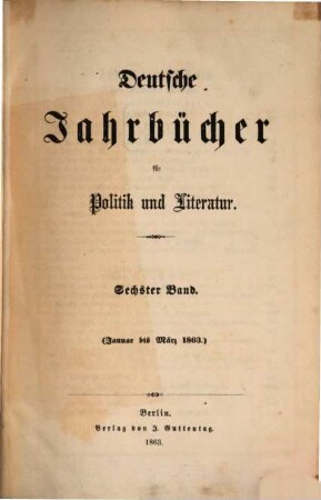 Deutsche Jahrbücher für Politik und Literatur. 6, 6. 1863