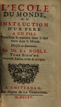 L' Ecole Du Monde, Ou Instruction D'Un Pere A Un Fils, Touchant la maniere dont il faut vivre dans le Monde : Divisée en Entretiens, 6