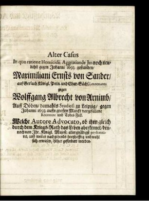 Alter Casus ... Maximiliani Ernsts von Sander/... gegen Wolffgang Albrecht von Arnimb/...
