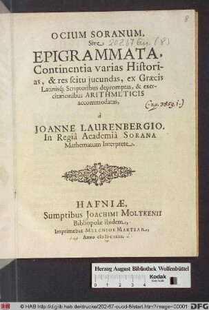 Ocium Soranum, Sive Epigrammata : Continentia varias Historias, & res scitu jucundas, ex Græcis Latinisq[ue] Scriptoribus depromptas, & exercitationibus Arithmeticis accommodatas