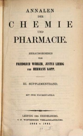 Annalen der Chemie und Pharmacie. Supplementband : vereinigte Zeitschrift des Neuen Journals der Pharmacie für Ärzte, Apotheker und Chemiker u. des Magazins für Pharmacie und Experimentalkritik. 3. 1864/65