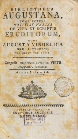 Bibliotheca Augustana : Complectens Notitias Varias De Vita Et Scriptis Eruditorum, Quos Avgvsta Vindelica Orbi Litterato Vel Dedit Vel Aluit. 9, Alphabetum IX