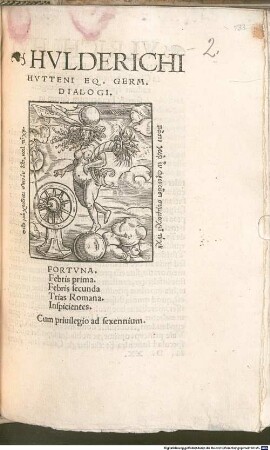 Hvlderichi Hvtteni Eq. Germ. Dialogi : Fortvna. Febris prima. Febris secunda. Trias Romana. Inspicientes
