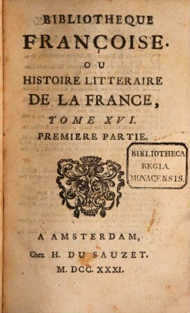 Bibliothèque françoise, ou histoire littéraire de la France, 16. 1731