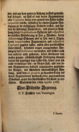 Nachdeme Ihro Churfürstliche Durchleucht vi clementissimi Rescripti vom 22ten nuperi, in Belang der, denen Regiments-Capitainen bewilligter Gratifications-Gelderen und deren Erhebung- oder Sicherheit halber zu verordnen gnädigst bewoben worden, daß ... : [Mannheim den 16ten Aprilis 1766.]
