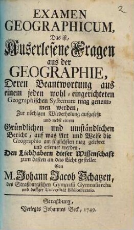 Examen Geographicum, Das ist Auserlesene Fragen aus der Geographie, Deren Beantwortung aus einem jeden wohl-eingerichteten Geographischen Systemate mag genommen werden