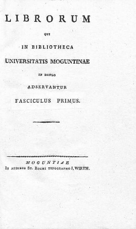 1: Librorum qui in Bibliotheca Universitatis Moguntinae in duplo adservantur fasciculus ... Libri qui in Bibliotheca Universitatis Moguntinae in duplo adservantur