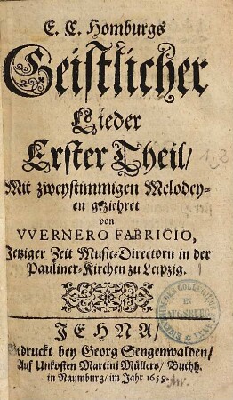 E. C. Homburgs Geistlicher Lieder ..., 1.. Erster Theil : Mit zweystimmigen Melodeyen geziehret