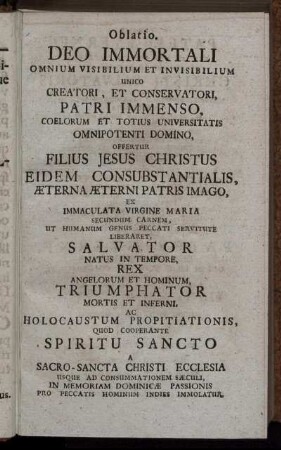 Oblatio. Deo Immortali Omnium Visibilium Et Invisibilium Unico Creatori, Et Conservatori, ...