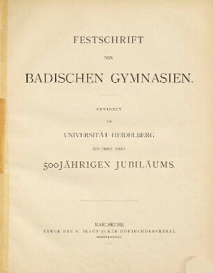 Festschrift der Badischen Gymnasien : gewidmet der Universität Heidelberg zur Feier ihres 500jährigen Jubiläums