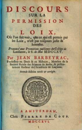 Discours Sur La Permission Des Loix : Où l'on fait voir, que ce qui est permis par les Loix, n'est pas toûjours juste & honnête ...