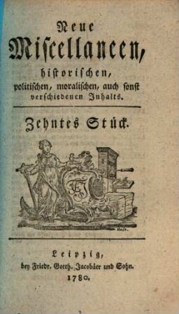 Neue Miscellaneen historischen, politischen, moralischen, auch sonst verschiedenen Inhalts. 10, 10. 1780