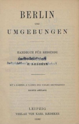 Berlin und Umgebungen : Handbuch für Reisende : mit 4 Karten, 6 Plänen und vielen Grundrissen