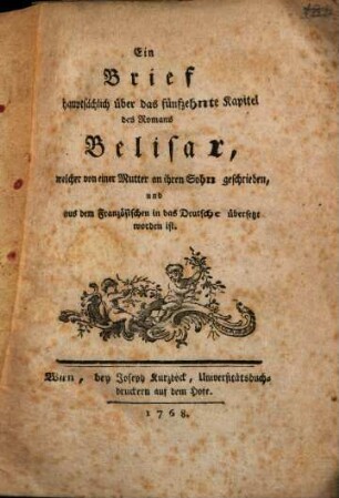 Ein Brief hauptsächlich über das fünfzehnte Kapitel des Romans Belisar : welcher von einer Mutter an ihren Sohn geschrieben, und aus dem Französischen in das Deutsche übersetzt worden ist