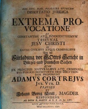 Diss. iur. de extrema provocatione ad constantiss. atq. innocentissimum tribunal Jesu Christi in causis civilibus atque criminalibus, Von der Fürladung vor Gottes Gericht in Bürger- und Peinlichen Sachen