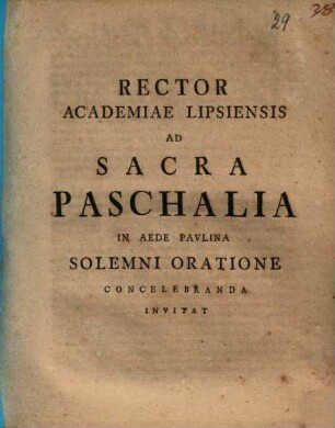 Rector Academiae Lipsiensis ad sacra paschalia in aede Paulina solemni oratione concelebranda invitat