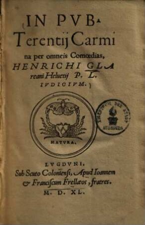 In Pvb. Terentii carmina per omneis comoedias, Henrichi Glareani Helvetii P.L. ivdicivm