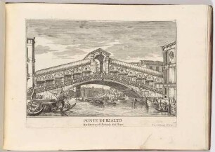 Ponte di Rialto (Die Rialtobrücke in Venedig, Bl. 56 der Folge "Le Fabriche, e Vedute di Venetia")
