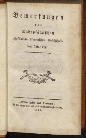Bemerkungen der Kuhrpfälzischen physikalisch-ökonomischen Gesellschaft, vom Jahre 1781.