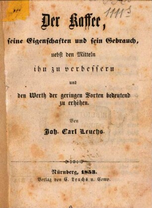 Der Kaffee, seine Eigenschaften u. sein Gebrauch, nebst den Mitteln ihn zu verbessern