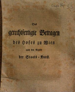 Das gerechtfertigte Betragen des Hofes zu Wien nach den Reguln der Staats-Kunst
