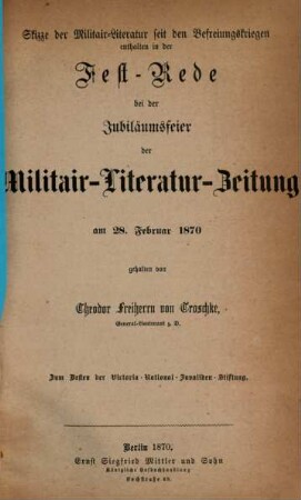 Skizze der Militair-Literatur seit den Befreiungskriegen enthalten in der Fest-Rede bei der Jubiläumsfeier der Militair-Literatur-Zeitung am 28. Februar 1870