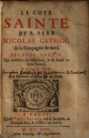 La Covr Sainte Dv R. Père Nicolas Cavssin, de la Compagnie de Iesvs, 2,3. Seconde Partie, Qui contient les Histoires ; 3, Les Hommes d'Estat & de Dieu