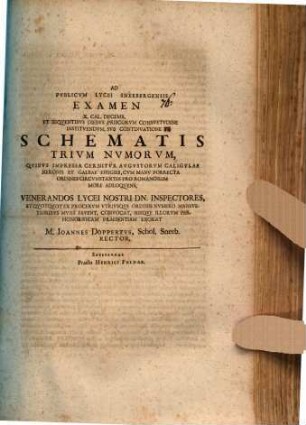 Ad Pvblicvm Lycei Schneebergensis Examen, ... Svb Schemate Trivm Nvmorvm, Qvibvs Impressa Cernitvr Avgvstorvm Caligvlae, Neronis Et Galbae Effigies, Cvm Manv Porrecta Ordines Circumstantes Pro Romanorvm More Adloqvens, ... Exorat Joannes Doppertvs, Francofvrt, Rector, [7]. ... X. Cal. Decemb. Et Seqventibvs Diebvs Priscorvm Consvetvdine Institvendvm, Svb Continvatione ... : [P. P. Dominica XXV. post Fest. Trinit. Anni Dionysiani 1706.]
