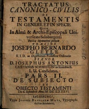 Tractatus Canonico-Civilis, Pars II.. De Subiecto Et Obiecto Testamenti