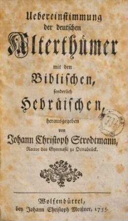 Uebereinstimmung der deutschen Alterthümer mit den Biblischen, sonderlich Hebräischen