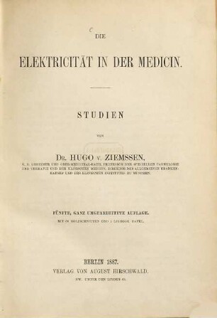 Die Electricität in der Medicin : Studien von Dr. Hugo von Ziemssen. Mit 60 Holzschnitten und 1 lithogr. Tafel