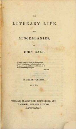 The literary life, and miscellanies, of John Galt : in three volumes, 3