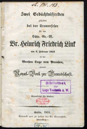 Zwei Gedächtnißreden, gehalten bei der Trauerfeier für den Hchw. Gr.-M. Br. Heinrich Friedrich Link am 2. Februar 1851 in der Großen Loge von Preußen, genannt Royal-York zur Freundschaft